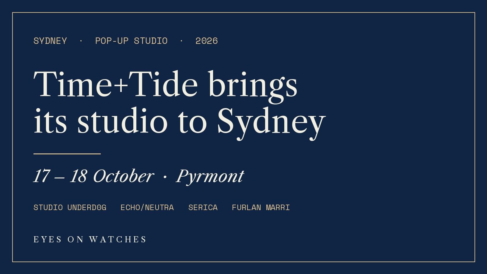Time+Tide Is Bringing Its Studio to Sydney for One Weekend in October
